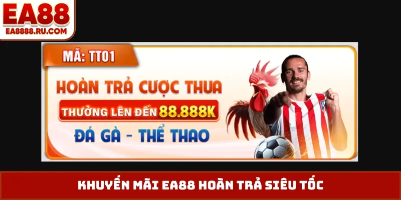 Khuyến mãi EA88 hoàn trả siêu tốc
