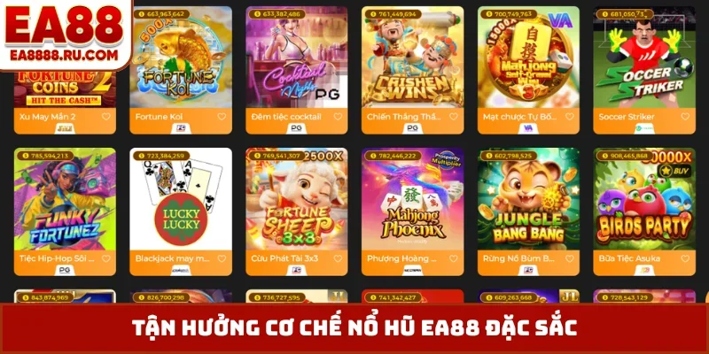 Tận hưởng cơ chế nổ hũ EA88 đặc sắc