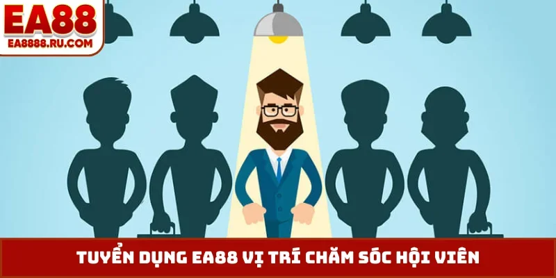 Tuyển dụng EA88 vị trí chăm sóc hội viên