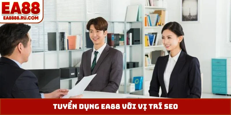 Tuyển dụng EA88 với vị trí SEO